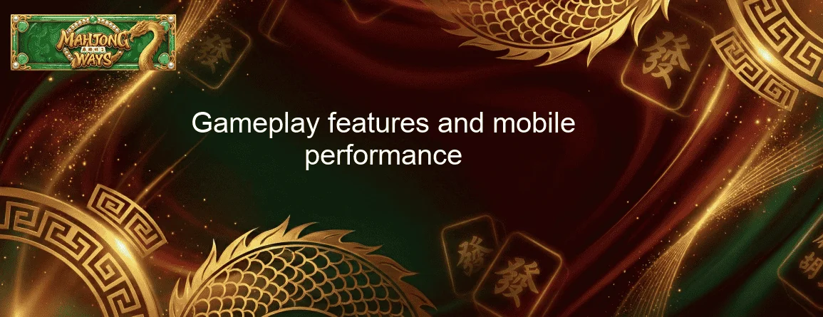 Gameplay features and mobile performance