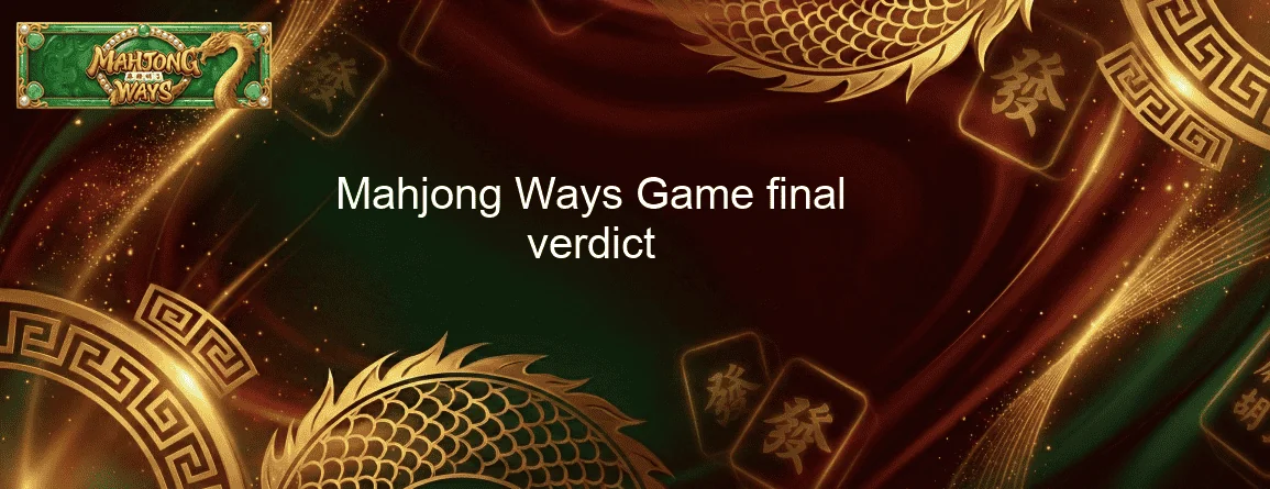 Mahjong Ways Game final verdict