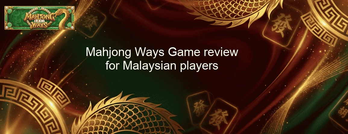 Mahjong Ways Game review for Malaysian players
